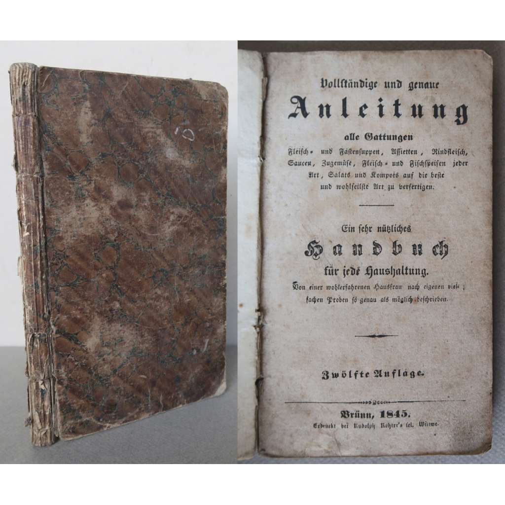 Vollständige und genaue Anleitung alle Gattungen Fleisch- und Fastensuppen, Assietten, Rindfleisch... [Kompletní a přesný návod na přípravu všech druhů masových i postních polévek, rybích i masových pokrmů ..., kuchařka 19. století, recepty]