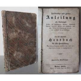 Vollständige und genaue Anleitung alle Gattungen Fleisch- und Fastensuppen, Assietten, Rindfleisch... [Kompletní a přesný návod na přípravu všech druhů masových i postních polévek, rybích i masových pokrmů ..., kuchařka 19. století, recepty]