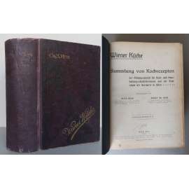 Wiener Küche: Sammlung von Kochrezepten der Bildungsanstalt für Koch- und Haushaultungsschullehrerinnen und der Kochschule der Gastwirte in Wien [kuchařka, vídeňská kuchyně, recepty z vídeňské odborné kuchařské školy, vaření]
