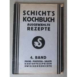 Fische – Pasteten – Salate – Kartoffelspeisen – Zwischengerichte. Schicht's Kochbuch. Ausgewählte Rezepte, 4. Band [kuchařka, recepty, rybí a bramborové pokrmy, paštiky saláty, kuchařská kniha firmy Schicht - Ústí nad Labem]
