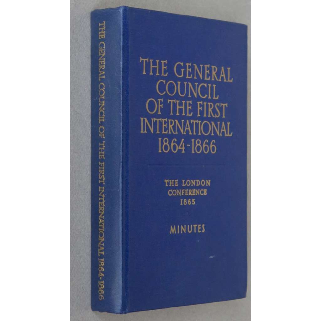 The General Council of the First International 1864-1866 [Karel Marx; První internacionála; historie; dokumenty; prameny]