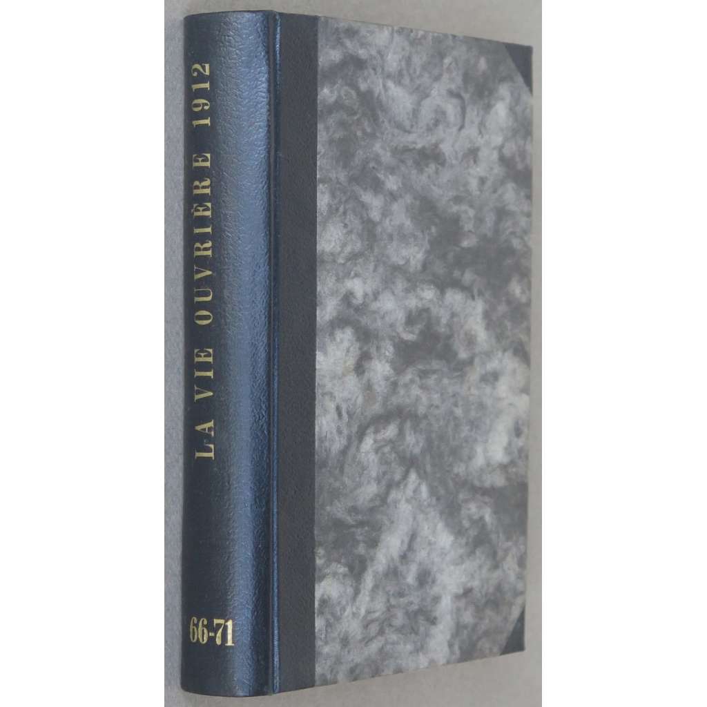 La Vie Ouvrière, roč. 4, 1912, č. 66-72 [revoluční syndikalismus; levicový časopis; dělnictvo; dělníci; odbory; Francie]