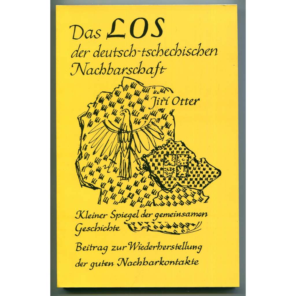 Das Los der deutsch-tschechischen Nachbarschaft. Kleiner Spiegel der gemeinsamen Geschichte von zwölf Jahrhunderten [česko-německé vztahy od středověku do 20. století, Češi a Němci - dějiny]