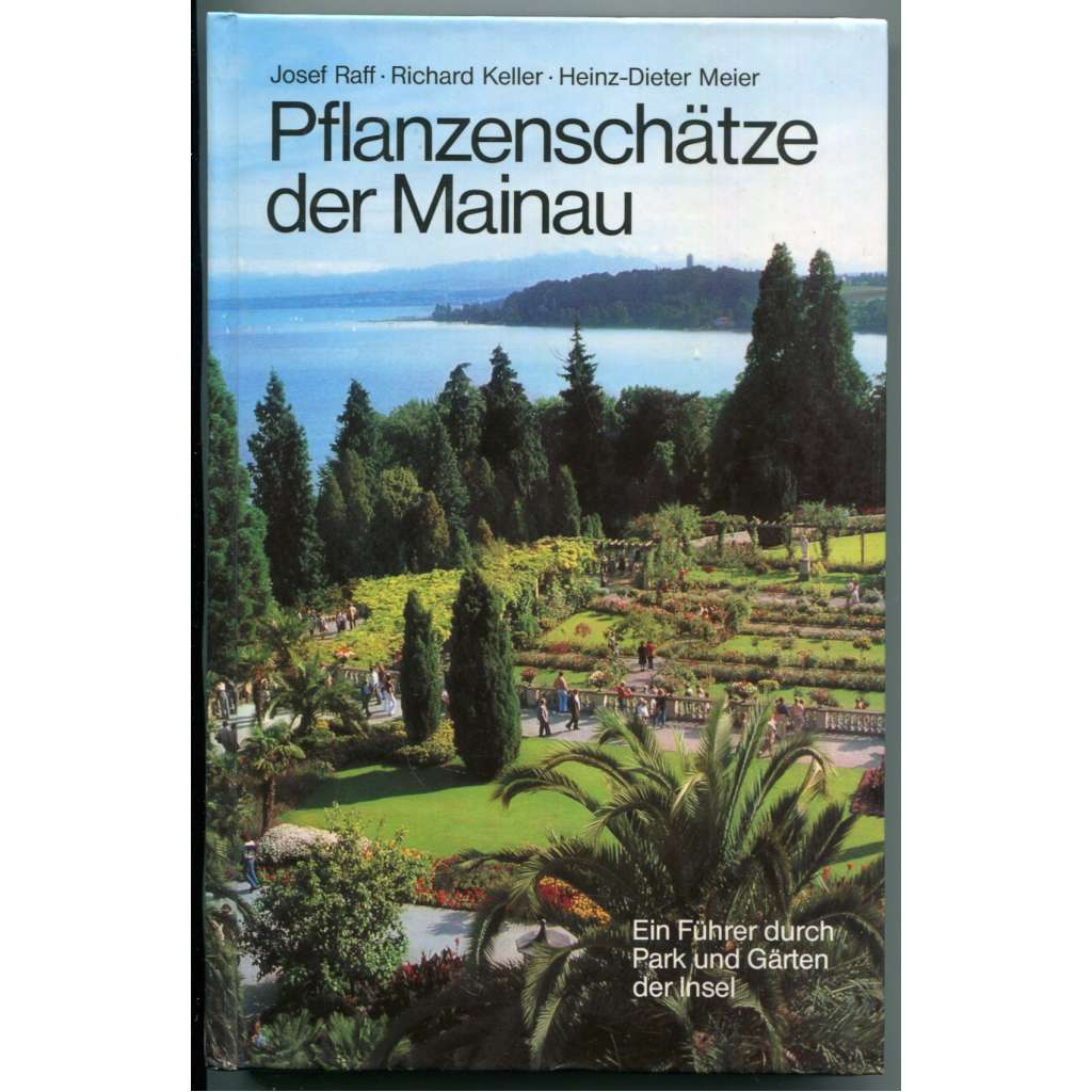 Pfalnzenschätze der Mainau. EinFrührer durch Park und Gärten der Insel [rostliny pěstované v parku na ostrově Mainau, Bodensee - průvodce parkem a zahradou]