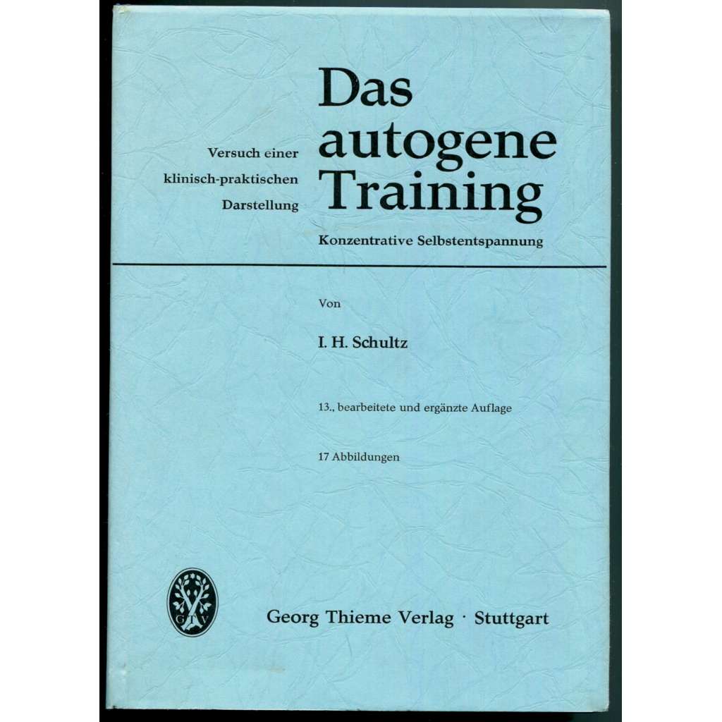 Das autogene Training: Konzentrative Selbstentspannung. Versuch einer klinisch-praktischen Darstellung + Übungsheft für das autogene Training [autogenní trénink, relaxace, uvolnění, psychoterapie]