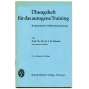 Das autogene Training: Konzentrative Selbstentspannung. Versuch einer klinisch-praktischen Darstellung + Übungsheft für das autogene Training [autogenní trénink, relaxace, uvolnění, psychoterapie]