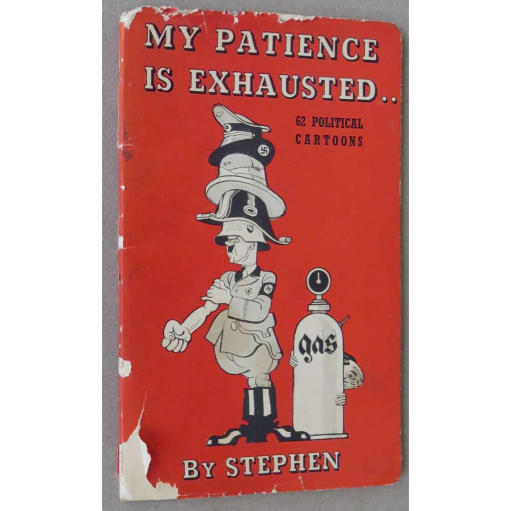 My Patience is Exhausted.. 62 Political Cartoons [antifašismus; nacismus; politické karikatury; Adolf Hitler; exil]