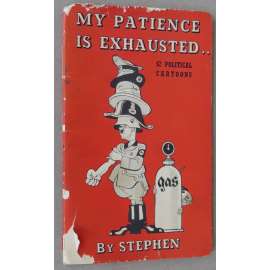 My Patience is Exhausted.. 62 Political Cartoons [antifašismus; nacismus; politické karikatury; Adolf Hitler; exil]