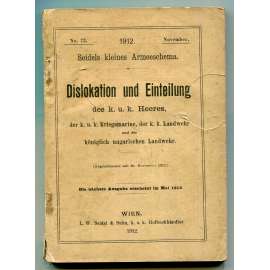 Dislokation und Einteilung des k. u. k. Heeres, der k. u. k. Kriegsmarine, der k. u. k. Landwehr und der königlich ungarischen Landwehr [rozmístění a organizace c. a k. armády, námořnictva, zeměbrany; vojsko, vojenství, Rakousko-Uhersko]