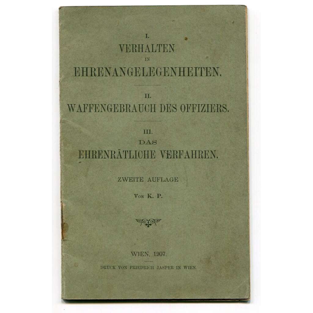 Verhalten in Ehrenangelegenheiten, Waffengebrauch des Offiziers, das Ehrenrätliche Verfahren [používání zbraní důstojníkem, chování v záležitostech cti - čest, urážka na cti, duely na šavle / pistole, souboje - pravidla, Rada cti]