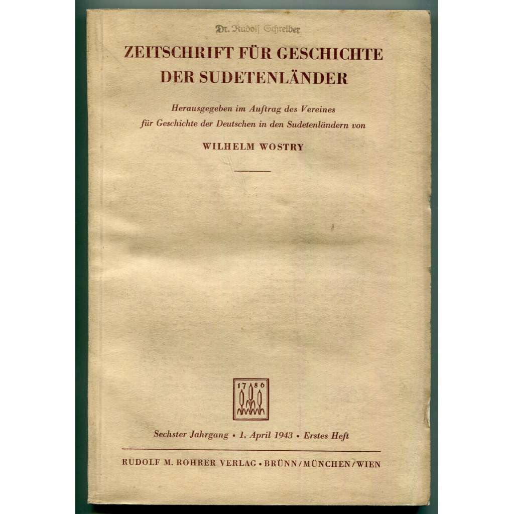 Zeitschrift für Geschichte der Sudetenländer. Sechster Jahrgang, Erstes Heft, 1. April 1943 [Časopis pro dějiny Sudet, Sudetští Němci, čeští Němci, historie, nacionalismus]