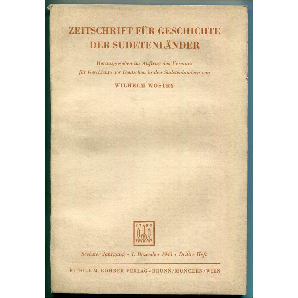 Zeitschrift für Geschichte der Sudetenländer. Sechster Jahrgang, Drittes Heft, 1. Dezember 1943 [Časopis pro dějiny Sudet, Sudetští Němci, čeští Němci, historie, nacionalismus]