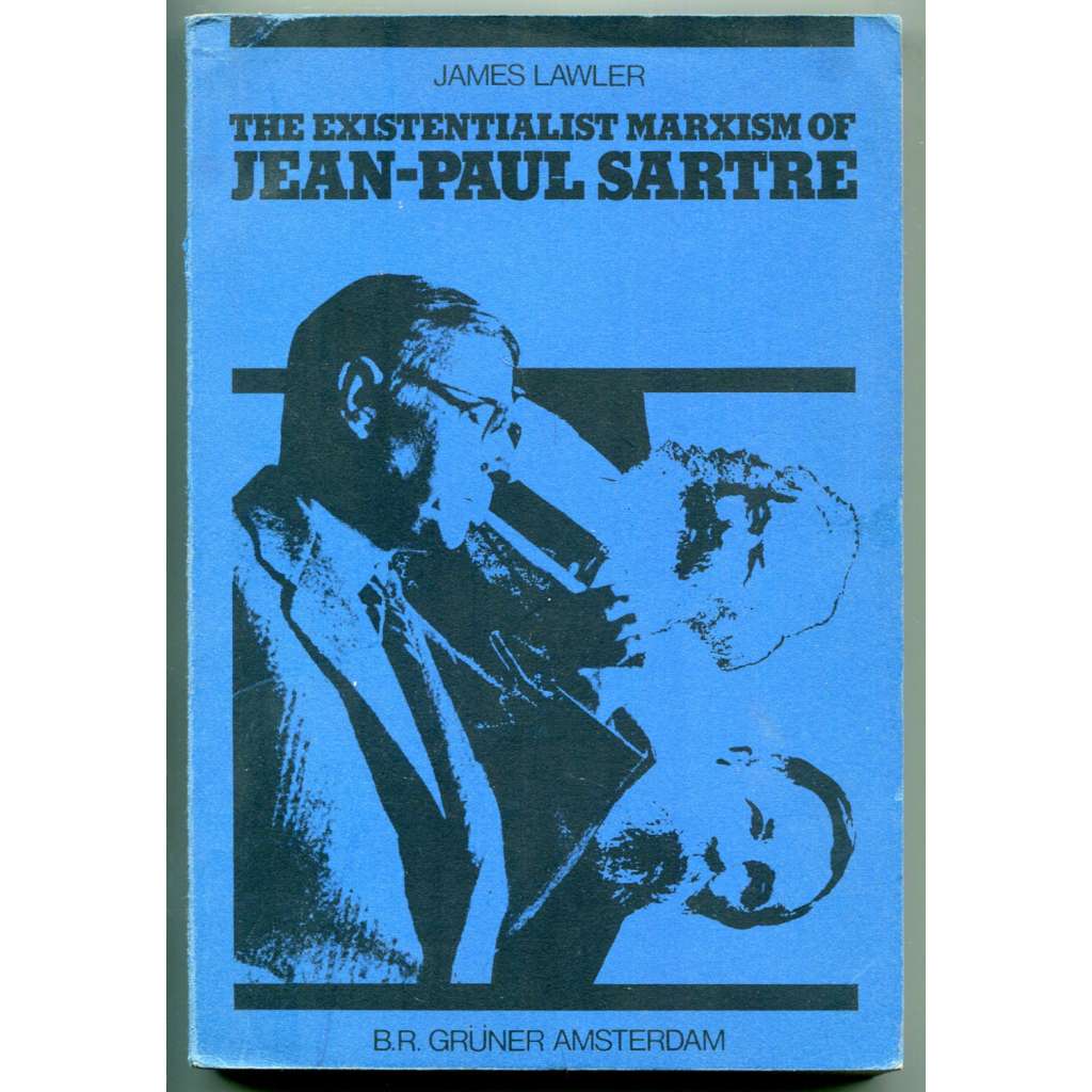 The Existentialist Marxism of Jean-Paul Sartre [filosofie, existencionalismus, marxismus, humanismus]