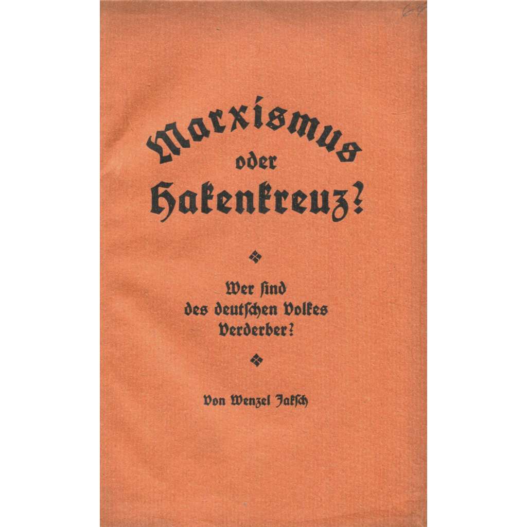 Marxismus oder Hakenkreuz? Wer sind des deutschen Volkes Verderber? [sociální demokracie; nacismus; Sudety]