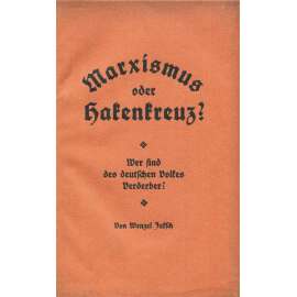 Marxismus oder Hakenkreuz? Wer sind des deutschen Volkes Verderber? [sociální demokracie; nacismus; Sudety]