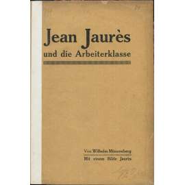 Jean Jaurès und die Arbeiterklasse [1919; socialismus; antimilitarismus; levicová literatura; Francie; Německo]