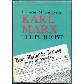 Karl Marx The Publicist [Karel Marx jako novinář; dějiny literatury, komunismus, žurnalistika]