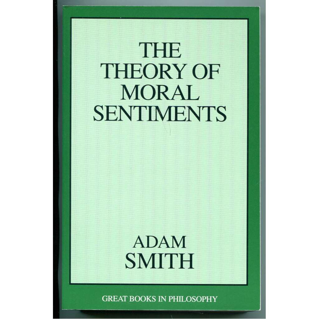 The Theory of Moral Sentiments [etika, morálka, morální filozofie, dějiny filosofie, osvícenství]