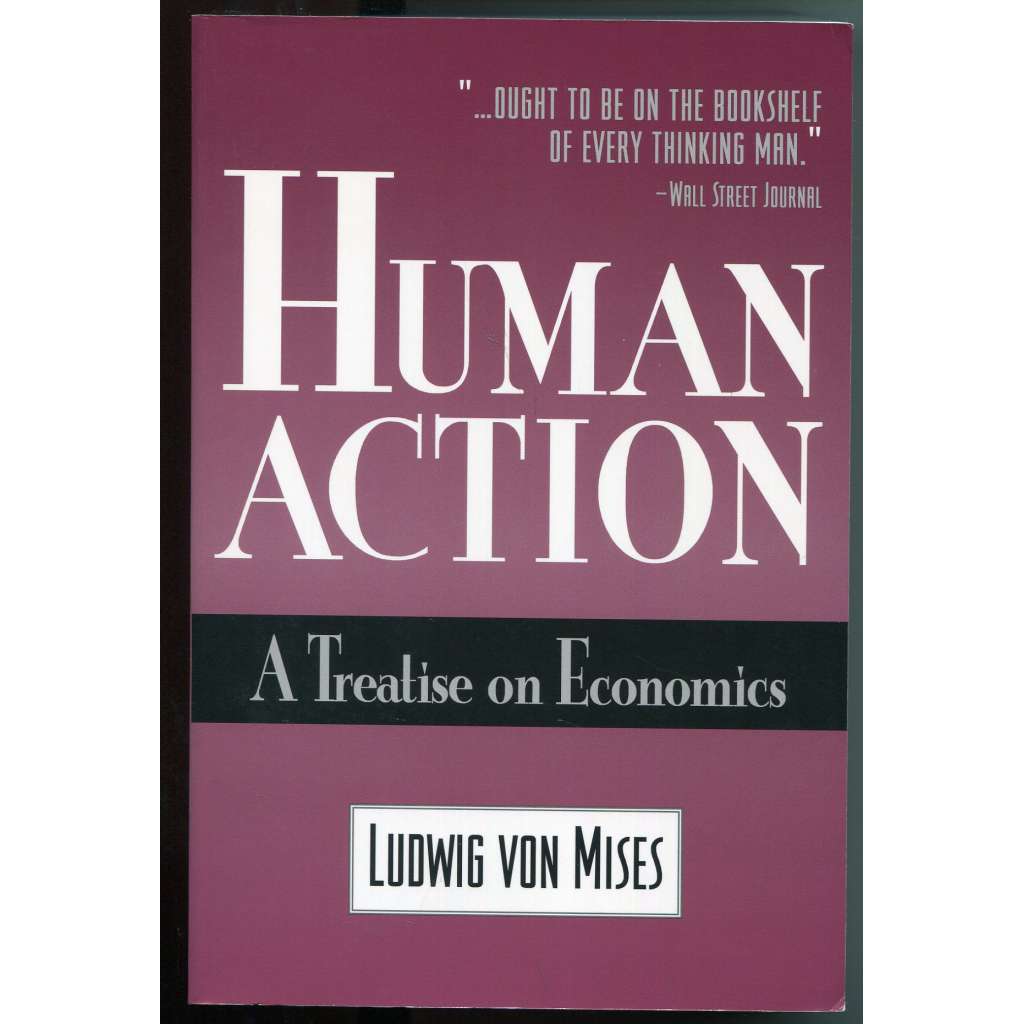 Human Action. A Treatise on Economics [ekonomie, obchod, společenské vědy]