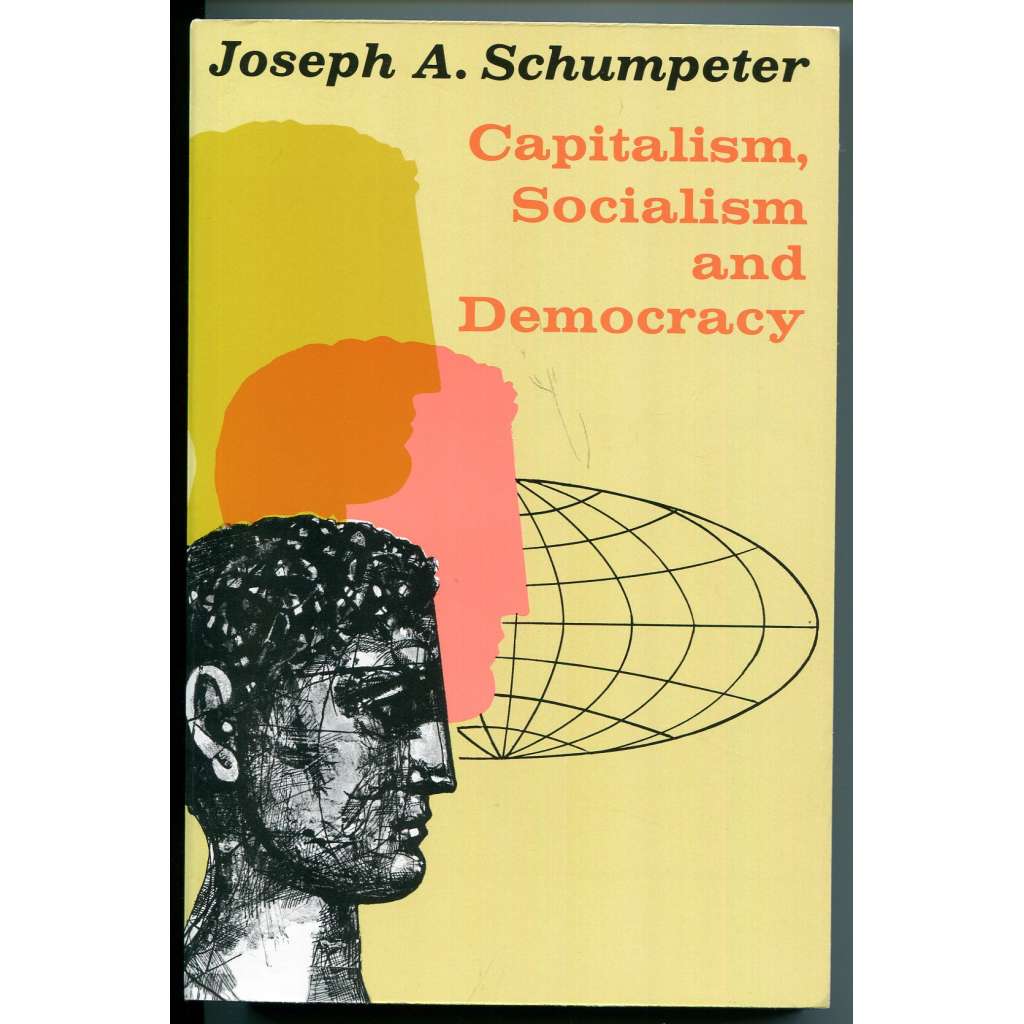 Capitalism, Socialism, and Democracy ["Kapitalismus, socialismus a demokracie", ekonomie, obchod, politologie, politika, společenské vědy, hospodářské dějiny]