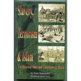 Slavery, Terrorism and Islam. The Historical Roots and Contemporary Threat  [otroctví, terorismus, islám; společenské vědy, politologie, náboženství, ekonomie]