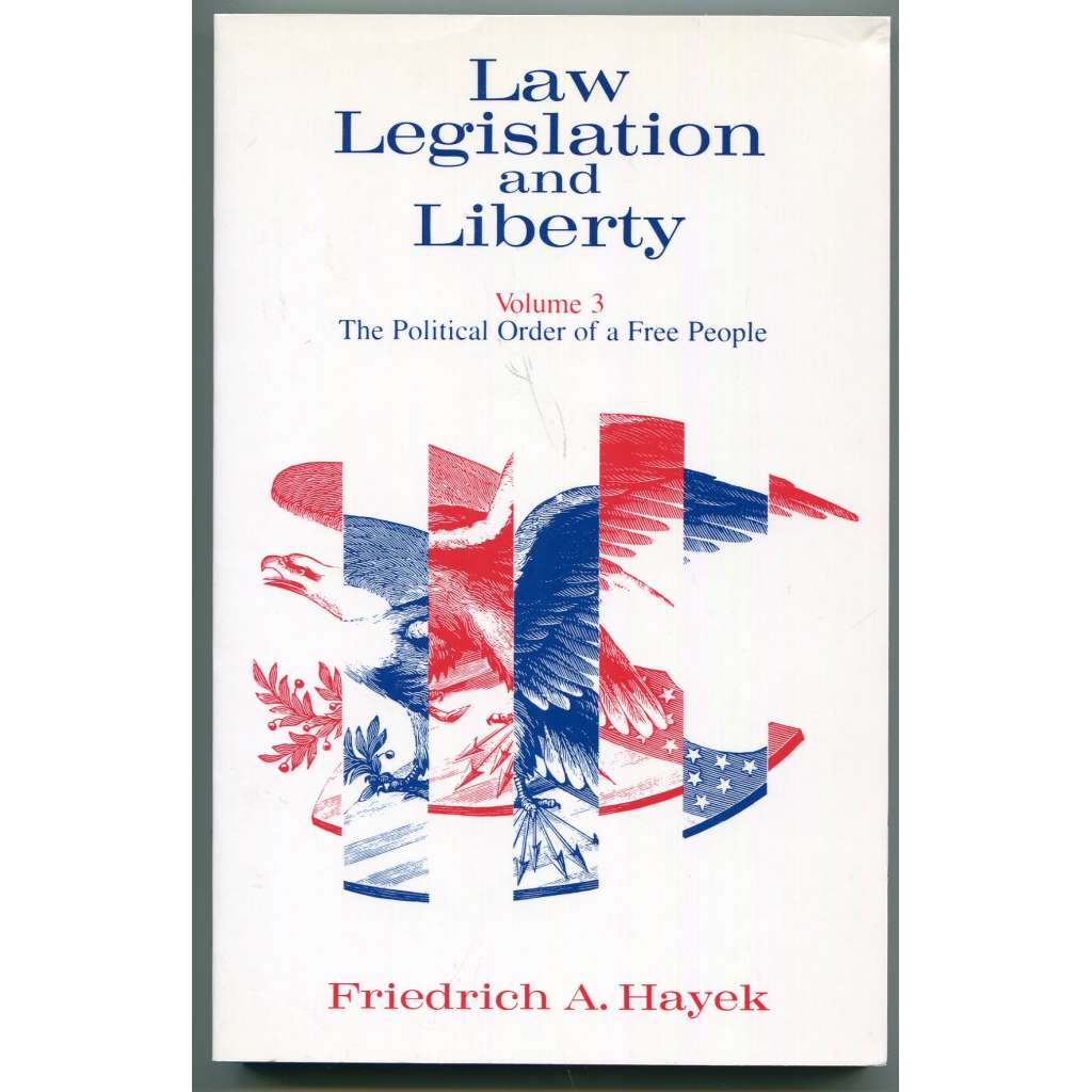 The Political Order of Free People [= Law, Legislation and Liberty. A new statement of the liberal principles of justice and political economy; Vol. 3] [právo, zákonodárství, svoboda, spravedlnost, demokracie, právní stát; společenské vědy]