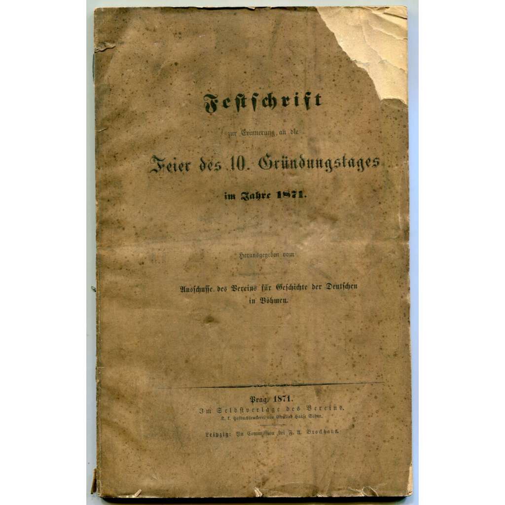 Festschrift zur Erinnerung an die Feier des 10. Gründungstages im Jahre 1871 [Verein für Geschichte der Deutschen in Böhmen, dějiny Němců v Čechách, historie, časopisy, Sudeta]