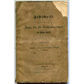 Festschrift zur Erinnerung an die Feier des 10. Gründungstages im Jahre 1871 [Verein für Geschichte der Deutschen in Böhmen, dějiny Němců v Čechách, historie, časopisy, Sudeta]
