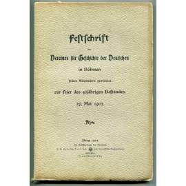 Festschrift des Vereins für Geschichte der Deutschen in Böhmen seinen Mitgliedern gewidmet zur Feier des 40jährigen Bestandes 27. Mai 1902  [dějiny Němců v Čechách, historie, Sudeta, časopis]