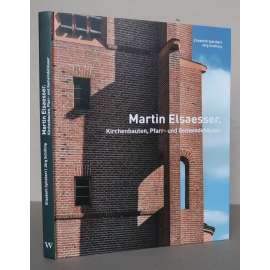 Martin Elsaesser. Kirchenbauten, Pfarr- und Gemeindehäuser [německá architektura, církevní architektura, protestanské církevní stavby, kostely, fary, komunitní centra]