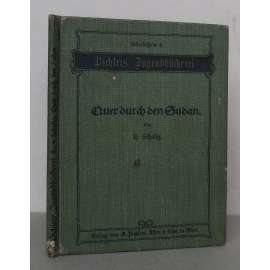 Quer durch den Sudan. Aus den Reiseerlebnissen des berühmten Afrikaforschers Gustav Nachtigal [cestování, cestopisy, severovýchodní Afrika, dobrodružné knihy pro mládež]