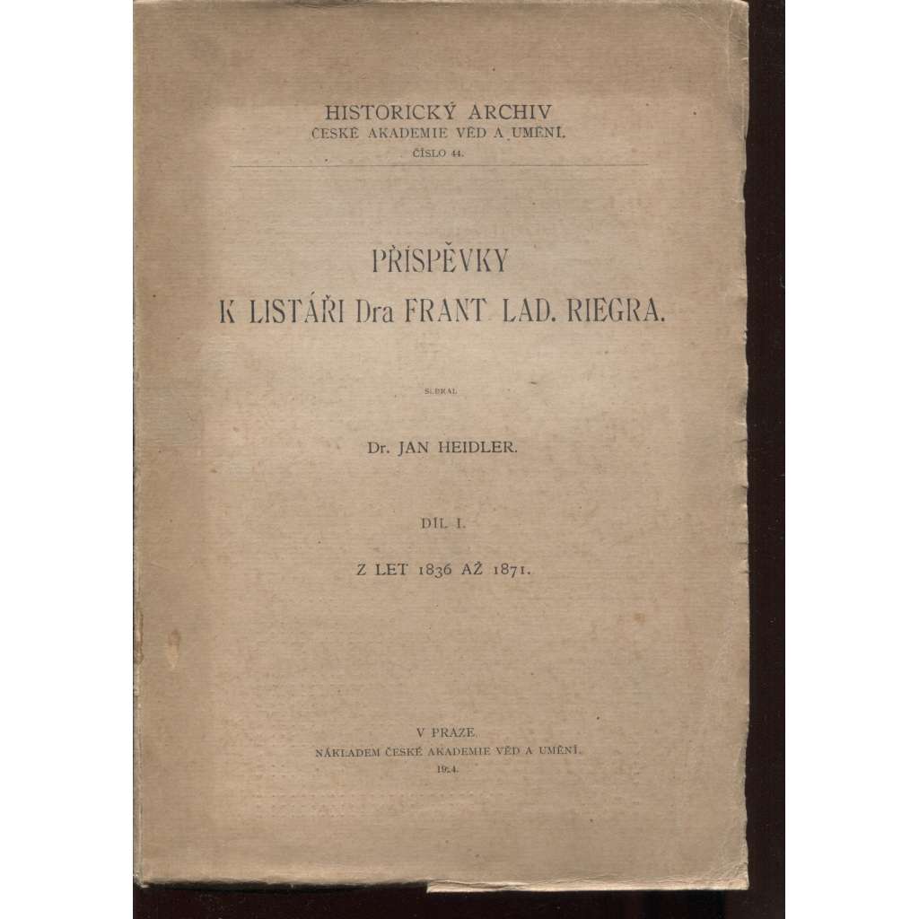 Příspěvky k listáři Dra Fran. Lad. Riegra, I. díl. Z let 1836 - 1871