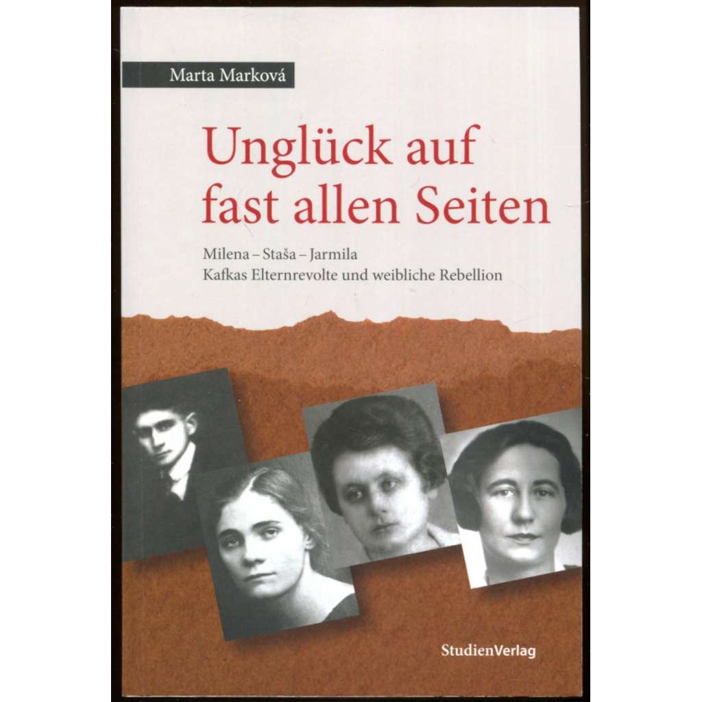 Unglück auf fast allen Seiten. Milena - Staša - Jarmila [Jesenská; Jílovská; Haasová-Nečasová; feminismus; Kafka]