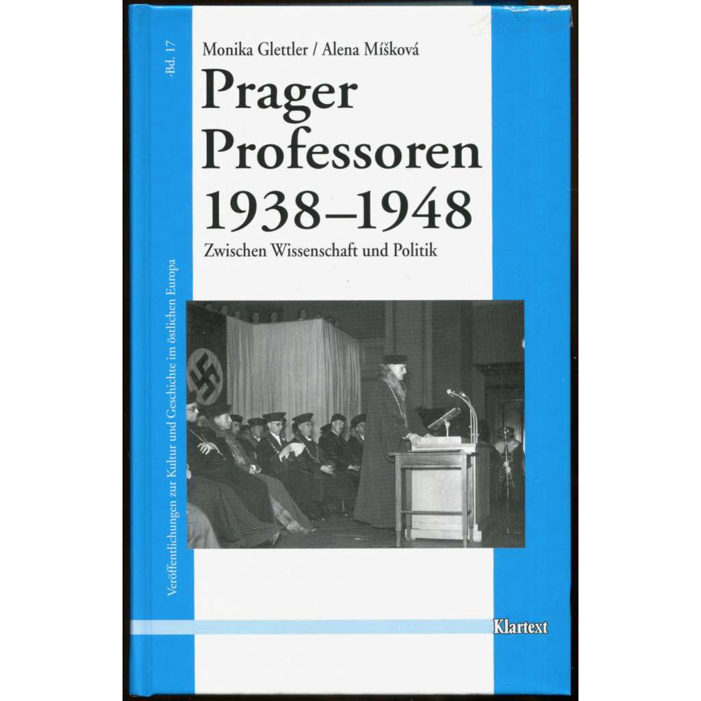 Prager Professoren, 1938-1948 [Pražští profesoři; Univerzita Karlova; Německá univerzita; Praha; historie; dějiny]