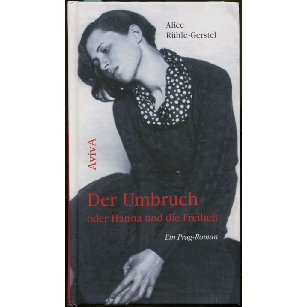 Der Umbruch oder Hanna und die Freiheit. Ein Prag-Roman [Pražský exil Hanny Aschbachové; Milena Jesenská; feminismus; Praha]