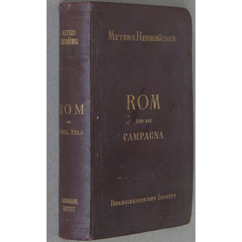 Rom und die Campagna. Vierte Auflage [1895; Řím; průvodce; Itálie; plán; plány; mapy; mapa; Meyers Reisebücher]