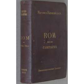 Rom und die Campagna. Vierte Auflage [1895; Řím; průvodce; Itálie; plán; plány; mapy; mapa; Meyers Reisebücher]