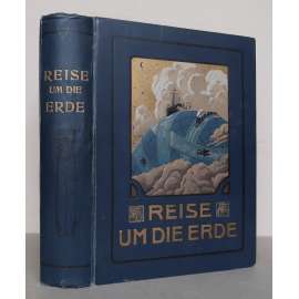 Reise um die Erde. 1. u. 2. Band [cesta kolem světa, cestování, cestopis]
