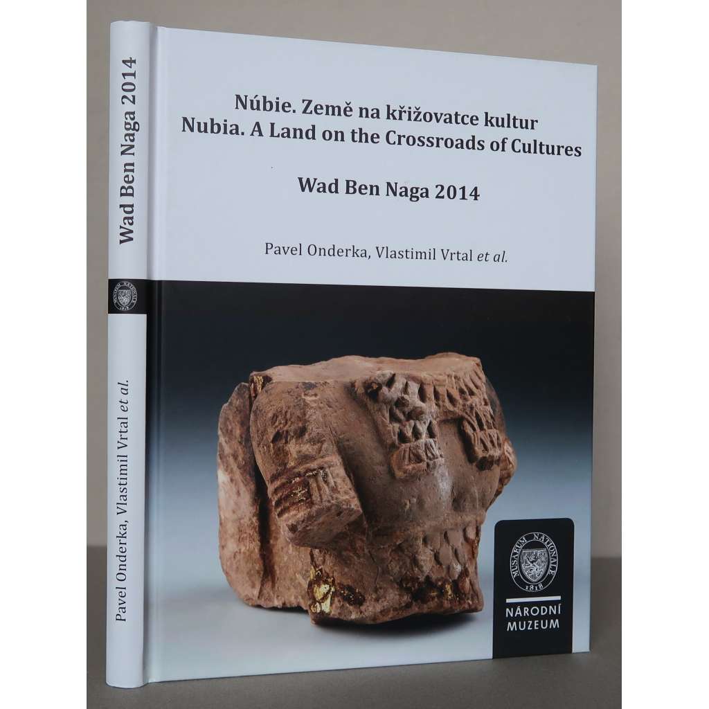 Nübie. Země na křižovatce kultur / Nubia. A Land on the Crossroads of Cultures. Wad Ben Naga 2014 [egyptologie, archeologie, Súdán]