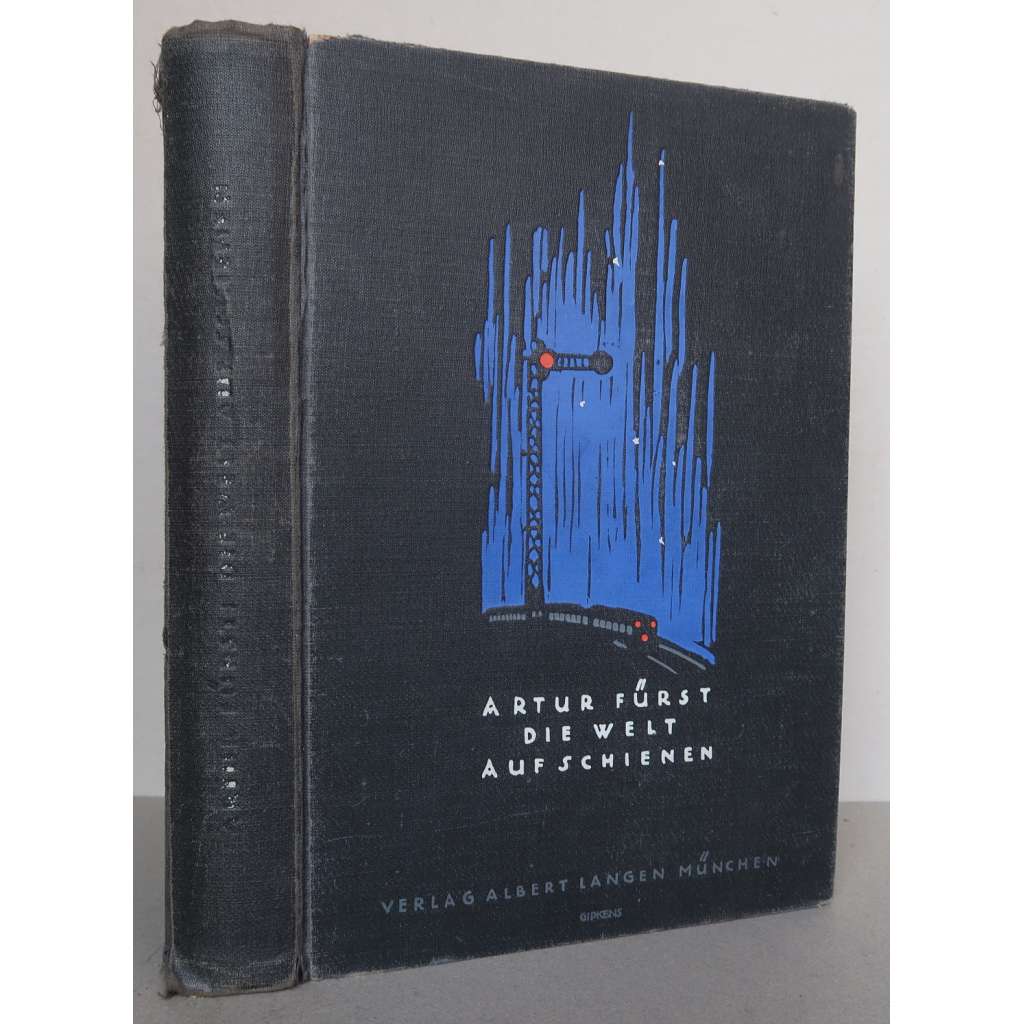 Die Welt auf Schienen. Eine Darstellung der Einrichtungen und des Betriebs auf den Eisenbahnen des Fernverkehrs [železnice, vlaky, železniční doprava]
