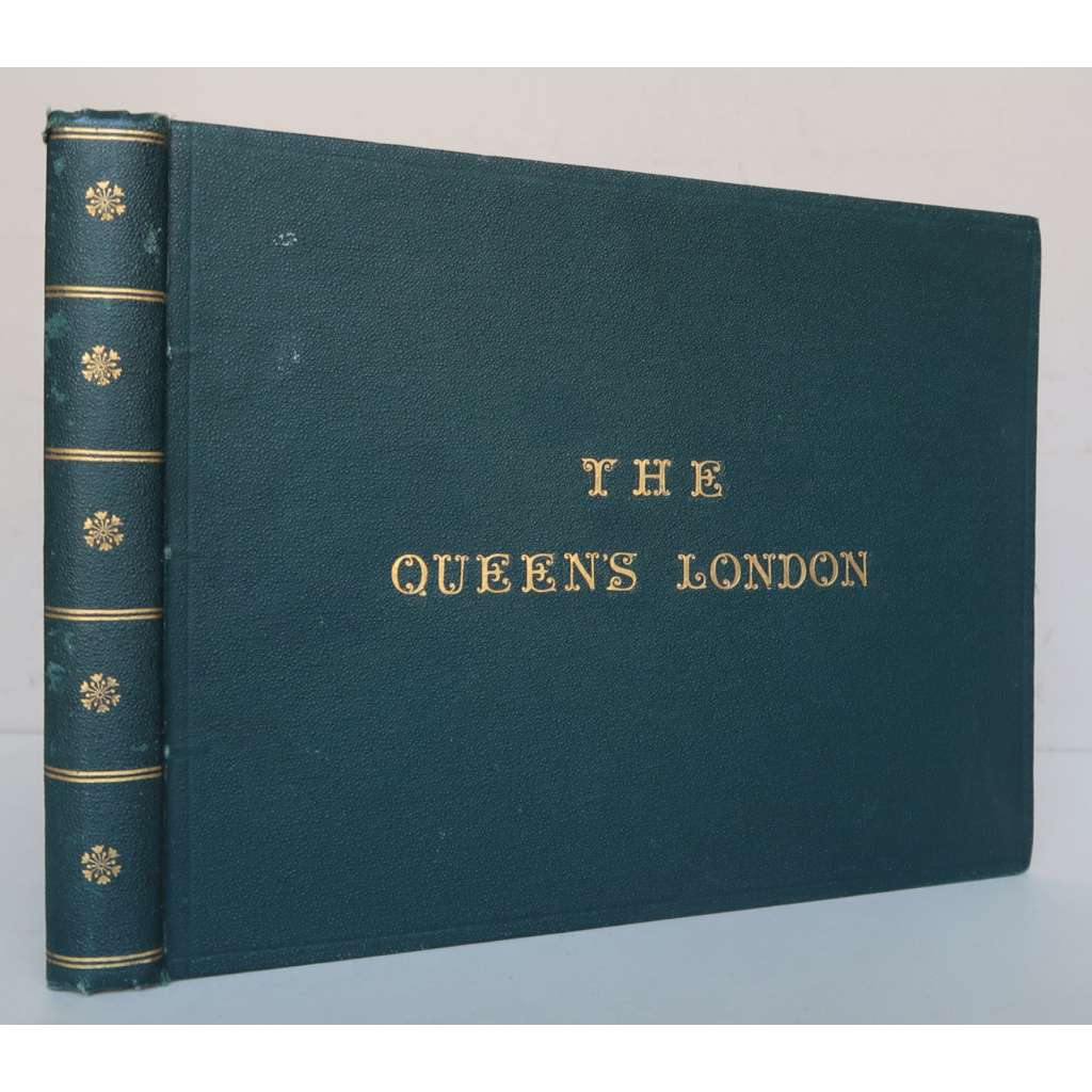 The Queen's London. A Pictorial and Descriptive Record of  the Great Metropolis in the Fifty-Ninth Year  of the Reign of Her Majesty Queen Victoria [Londýn v roce 1896, Londýn královny Viktorie, fotopublikace]