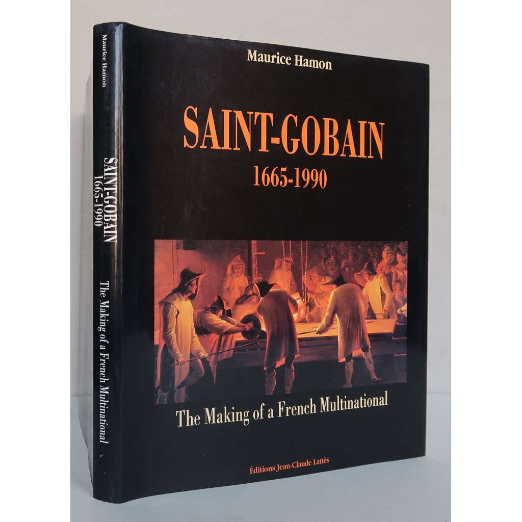 Saint-Gobain 1665-1990. The Making of a French Multinational [hospodářské dějiny, francouzský sklářský, železářský a stavební průmysl, manufaktura na zrcadlové sklo Compagnie des Grandes Glaces, Saint-Gobain a Pont-à-Mousson]