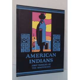 American Indians. First Families of The Southwest [severoameričtí indiáni - jihozápad USA, etnologie, indiánské kmeny - Pueblané, Keresové, Tivové (Taos), Havasupajové, Pimové, Hopiové, Kočitové, Navahové, Akomové]