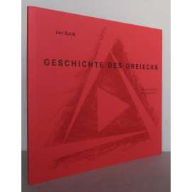 Jan Kotík: Geschichte des Dreiecks. 52 Zeichnungen, Collagen, Malereien und Objekte [české a německé umění 2. poloviny 20. století, malby, koláže, objekty; trojúhelníky]