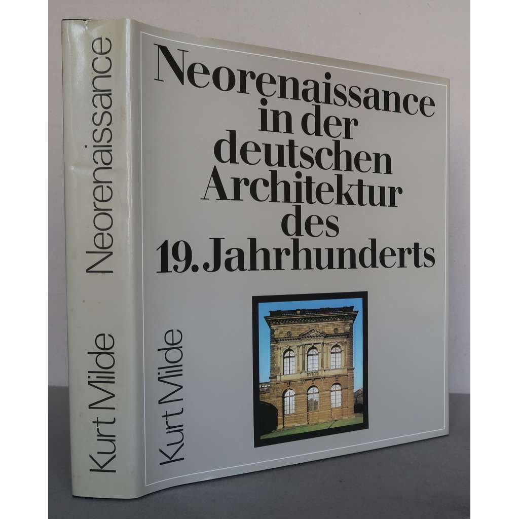Neorenaissance in der deutschen Architektur des 19. Jahrhunderts. Grundlagen, Wesen und Gültigkeit [německá architektura 19. století, novorenesance, neorenesance, historizující architektura, neostyly]