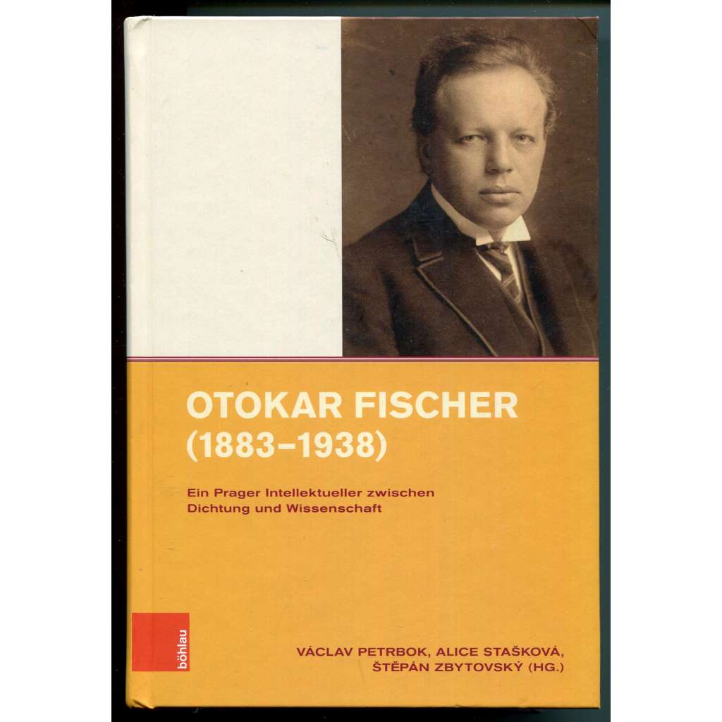 Otokar Fischer (1883-1938). Ein Prager Intellektueller zwischen Dichtung und Wissenschaft [pražský kulturní život v meziválečném období, pražská německo-židovsko-česká kultura, literatura, Otokar Fischer - životopis]
