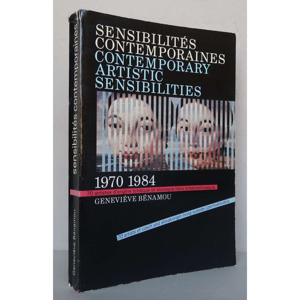 Contemporary Artistic Sensibilities 1970-1984. 70 Artists of Czech and Slovak Origin Living Outside Czechoslovakia / Sesibilités Contemporaines 1970-1984 [českoslovenští umělci v exilu]