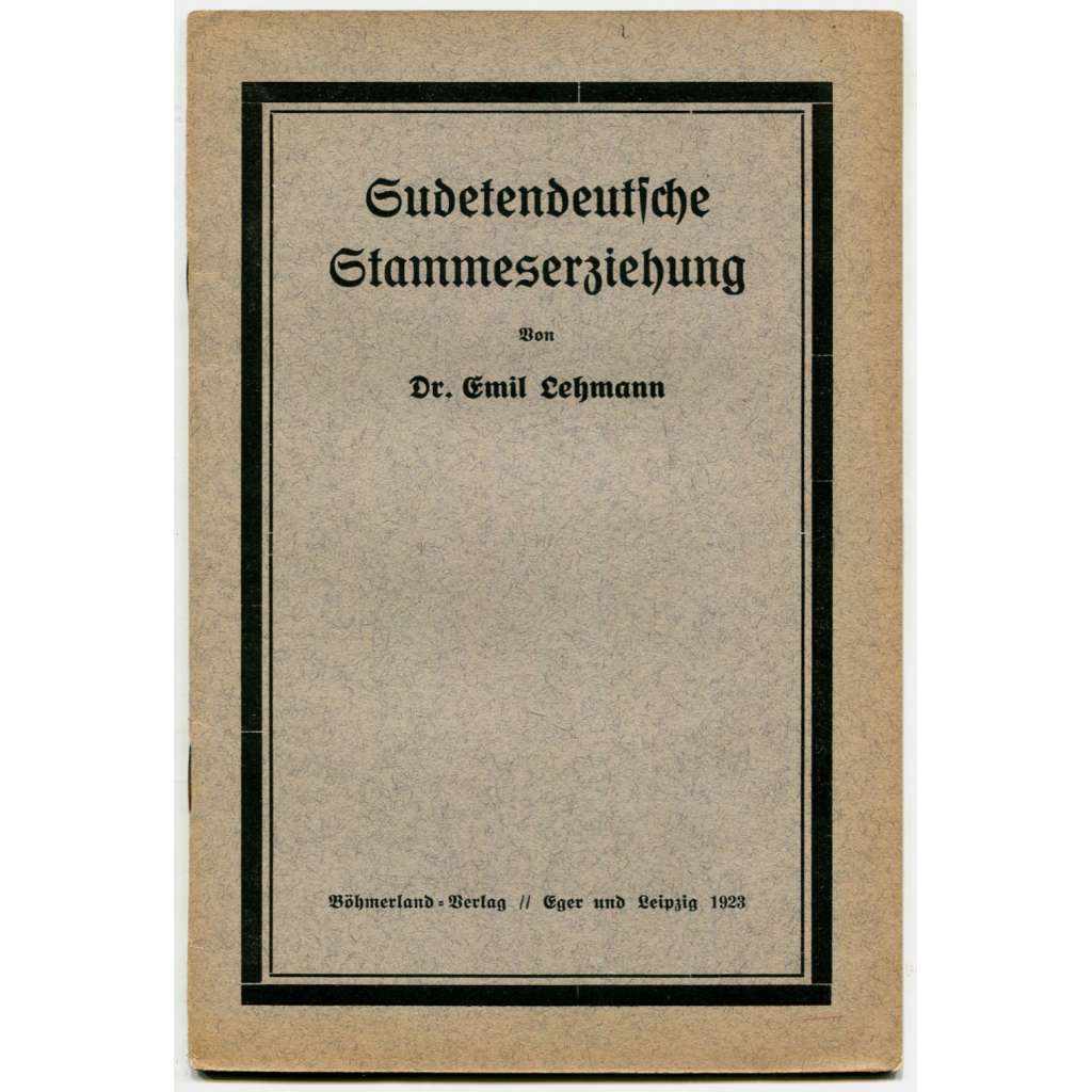 Sudetendeutsche Stammeserziehung [1923; Sudety; sudetští Němci; Československo; nacionalismus; Böhmerland-Flugschriften]