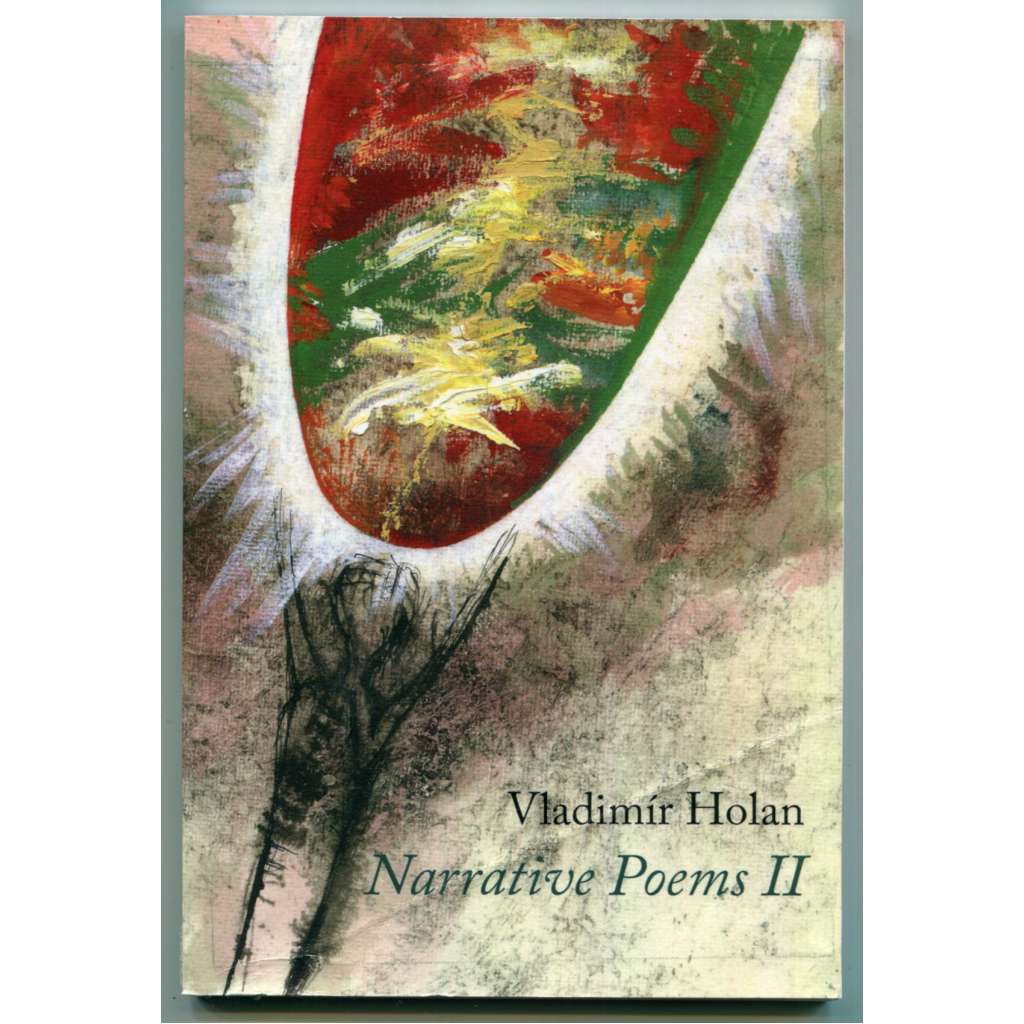Narrative Poems II [česká poezie 20. století, Vladimír Holan - básně z let 1948-1953]