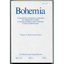 Bohemia. Zeitschrift für Geschichte und Kultur der böhmischen Länder / A Journal of History and Civilisation in East Central Europe. Band 52, Heft 1, 2012. Prague as Represented Space [Praha jako reprezentační prostor, historie, časopis]